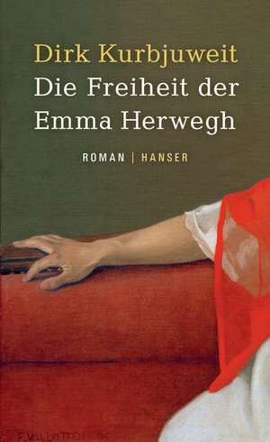 Die Freiheit der Emma Herwegh de Dirk Kurbjuweit