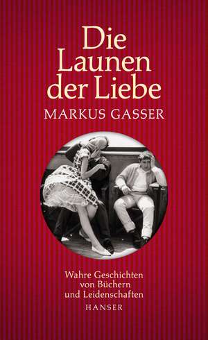 Die Launen der Liebe de Markus Gasser