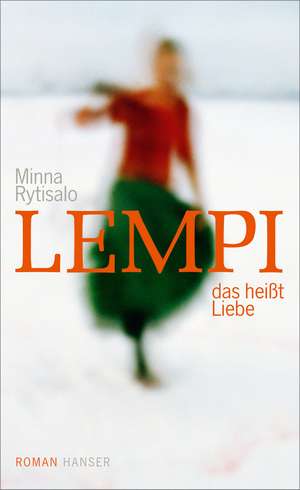 Lempi, das heißt Liebe de Minna Rytisalo