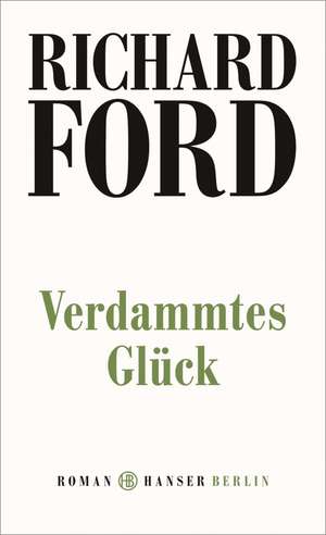 Verdammtes Glück de Richard Ford