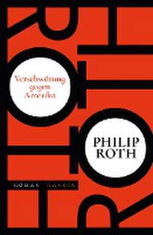 Verschwörung gegen Amerika de Philip Roth