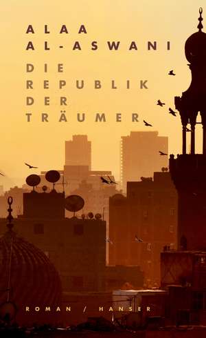 Die Republik der Träumer de Alaa Al-Aswani