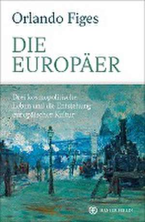 Die Europäer de Orlando Figes