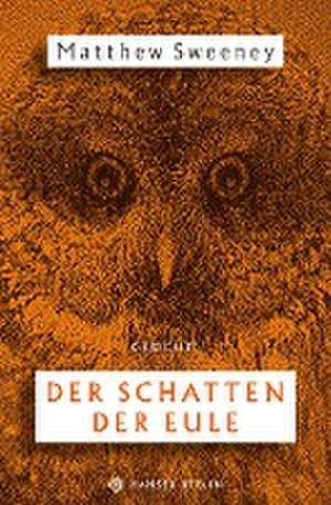 Der Schatten der Eule de Matthew Sweeney