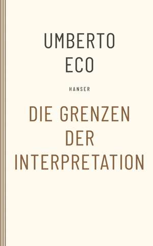 Die Grenzen der Interpretation de Umberto Eco