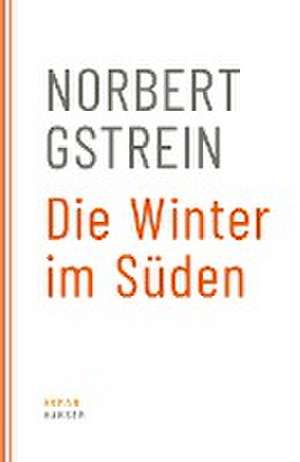 Die Winter im Süden de Norbert Gstrein