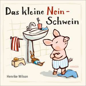 Das kleine Nein-Schwein de Henrike Wilson