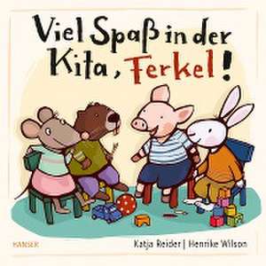 Viel Spaß in der Kita, Ferkel! de Katja Reider