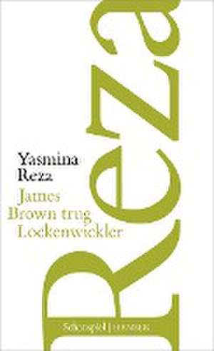 James Brown trug Lockenwickler de Yasmina Reza