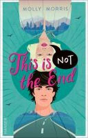 This Is Not The End de Molly Morris