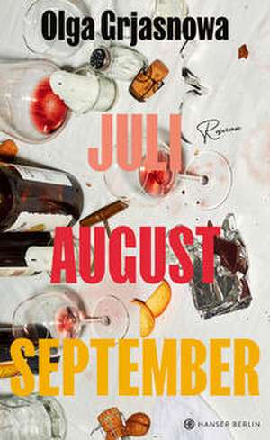 Juli, August, September de Olga Grjasnowa