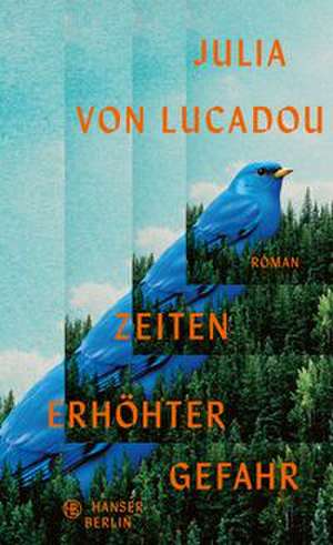 Zeiten erhöhter Gefahr de Julia von Lucadou
