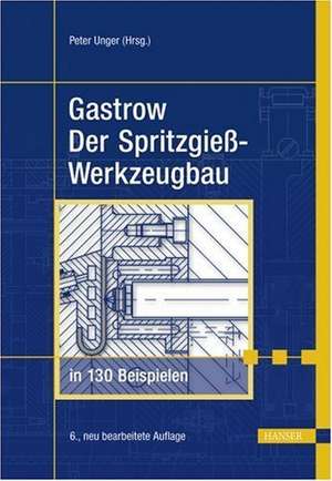 Der Spritzgießwerkzeugbau in 130 Beispielen de Peter Unger