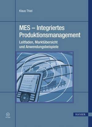 MES - Integriertes Produktionsmanagement de Klaus Thiel