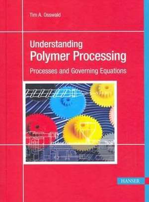 Understanding Polymer Processing de Tim A. Osswald