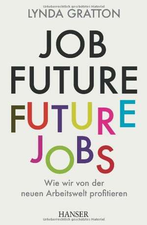 Job Future - Future Jobs de Lynda Gratton