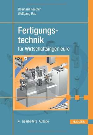 Fertigungstechnik für Wirtschaftsingenieure de Reinhard Koether