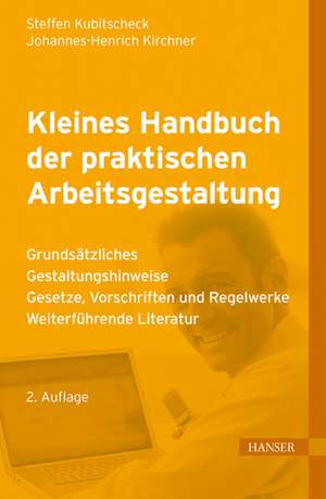 Kleines Handbuch der praktischen Arbeitsgestaltung de Steffen Kubitscheck