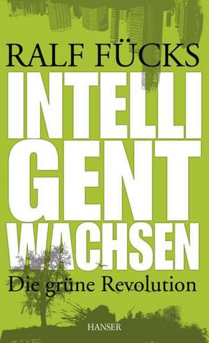 Intelligent wachsen de Ralf Fücks