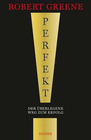 Perfekt! Der überlegene Weg zum Erfolg de Robert Greene