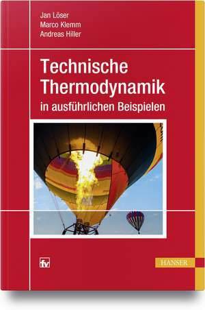 Technische Thermodynamik in ausführlichen Beispielen de Jan Löser