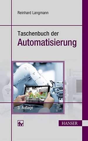 Taschenbuch der Automatisierung de Reinhard Langmann