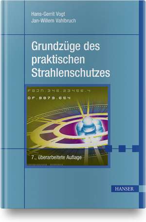 Grundzüge des praktischen Strahlenschutzes de Hans-Gerrit Vogt