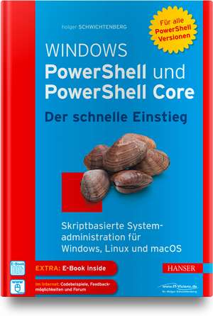 Windows PowerShell und PowerShell Core - Der schnelle Einstieg de Holger Schwichtenberg