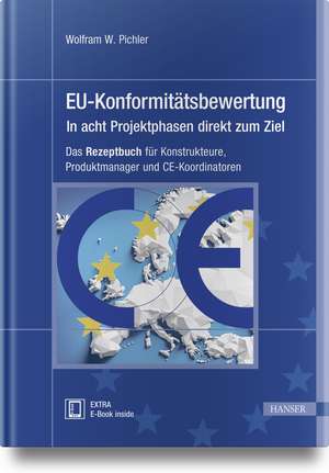 EU-Konformitätsbewertung - in acht Projektphasen direkt zum Ziel de Wolfram W. Pichler