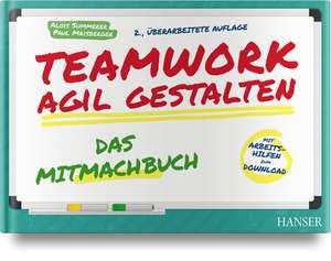 Teamwork agil gestalten - Das Mitmachbuch de Alois Summerer