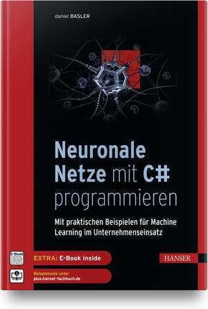 Neuronale Netze mit C# programmieren de Daniel Basler