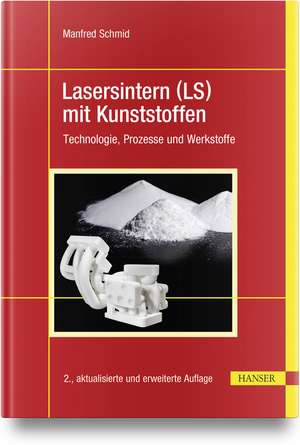 Lasersintern (LS) mit Kunststoffen de Manfred Schmid