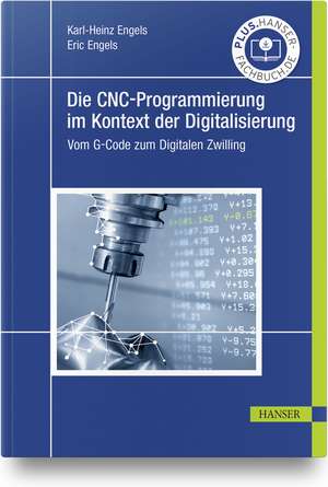 Die CNC-Programmierung im Kontext der Digitalisierung de Karl-Heinz Engels