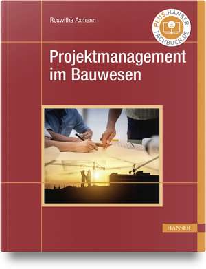 Projektmanagement im Bauwesen de Roswitha Axmann