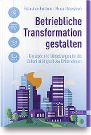 Betriebliche Transformation gestalten de Sebastian Borchers