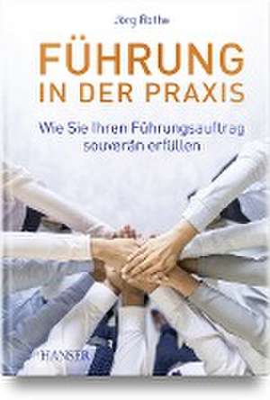 Führung in der Praxis de Jörg Rothe