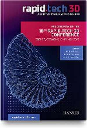 Proceedings of the 18th Rapid.Tech 3D Conference Erfurt, Germany, 17 - 19 May 2022 de Michael Eichmann