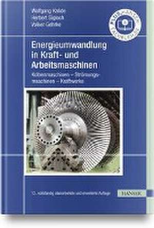 Energieumwandlung in Kraft- und Arbeitsmaschinen de Wolfgang Kalide