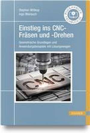 Einstieg ins CNC-Fräsen und -Drehen de Stephan Wittkop