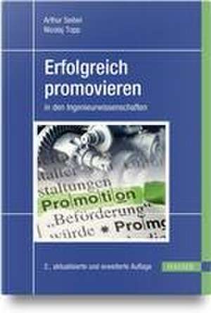 Erfolgreich promovieren in den Ingenieurwissenschaften de Arthur Seibel