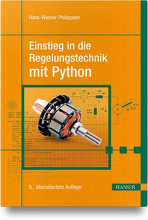 Einstieg in die Regelungstechnik mit Python de Hans-Werner Philippsen