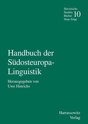 Handbuch Der Sudosteuropa-Linguistik: Texte Mit Bersetzung, Grammatischen Skizzen Und Glossar de Uwe Hinrichs