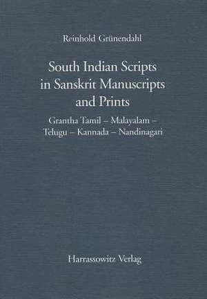 South Indian Scripts in Sanskrit Manuscripts and Prints de Reinhold Grünendahl