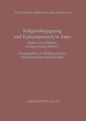 Religionsbegegnung Und Kulturaustausch in Asien: Studien Zum Gedenken an Hans-Joachim Klimkeit de W Ganthke