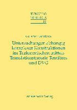 Untersuchung Abhangig Komplexer Konstruktionen Im Turkmenischen Mittels Tesnieres Translationstheorie Und Dvg: Nachtragsband de Gulshen Sahatova