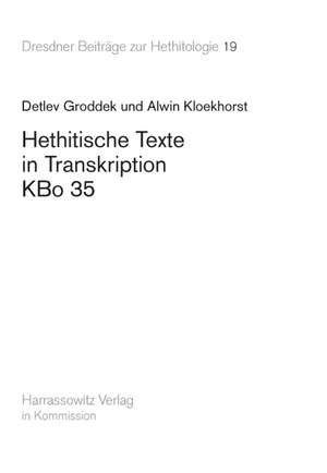 Hethitische Texte in Transkription Kbo35: Eine Altuigurische Bearbeitung Einer Legende Aus Dem Catusparisat-Sutra de Detlev Groddek