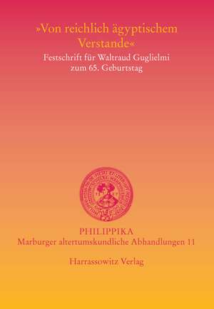 Von Reichlich Agyptischem Verstande: Festschrift Fur Waltraud Guglielmi Zum 65. Geburtstag de Karol Zibelius-Chen