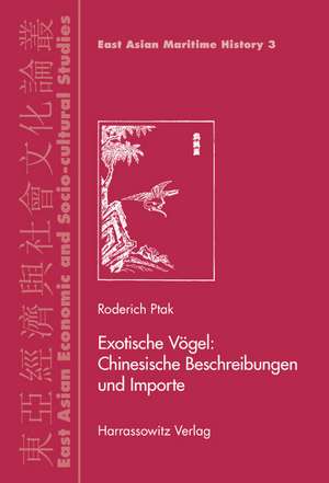 Exotische Vogel: Chinesische Beschreibungen Und Importe de Roderich Ptak