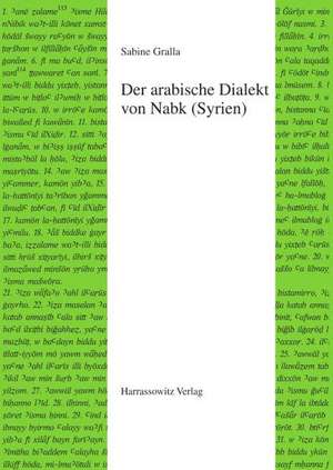 Der Arabische Dialekt Von Nabk (Syrien): Entstehung, Formen Und Funktionen Von Geschichtsschreibung Im Alten China de Sabine Gralla