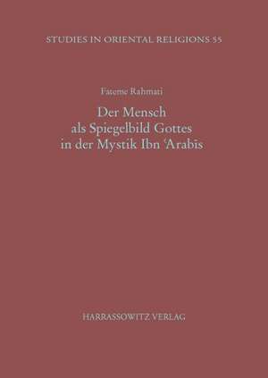 Der Mensch ALS Spiegelbild Gottes in Der Mystik Ibn 'Arabis: A Berlin Symposium de Fateme Rahmati